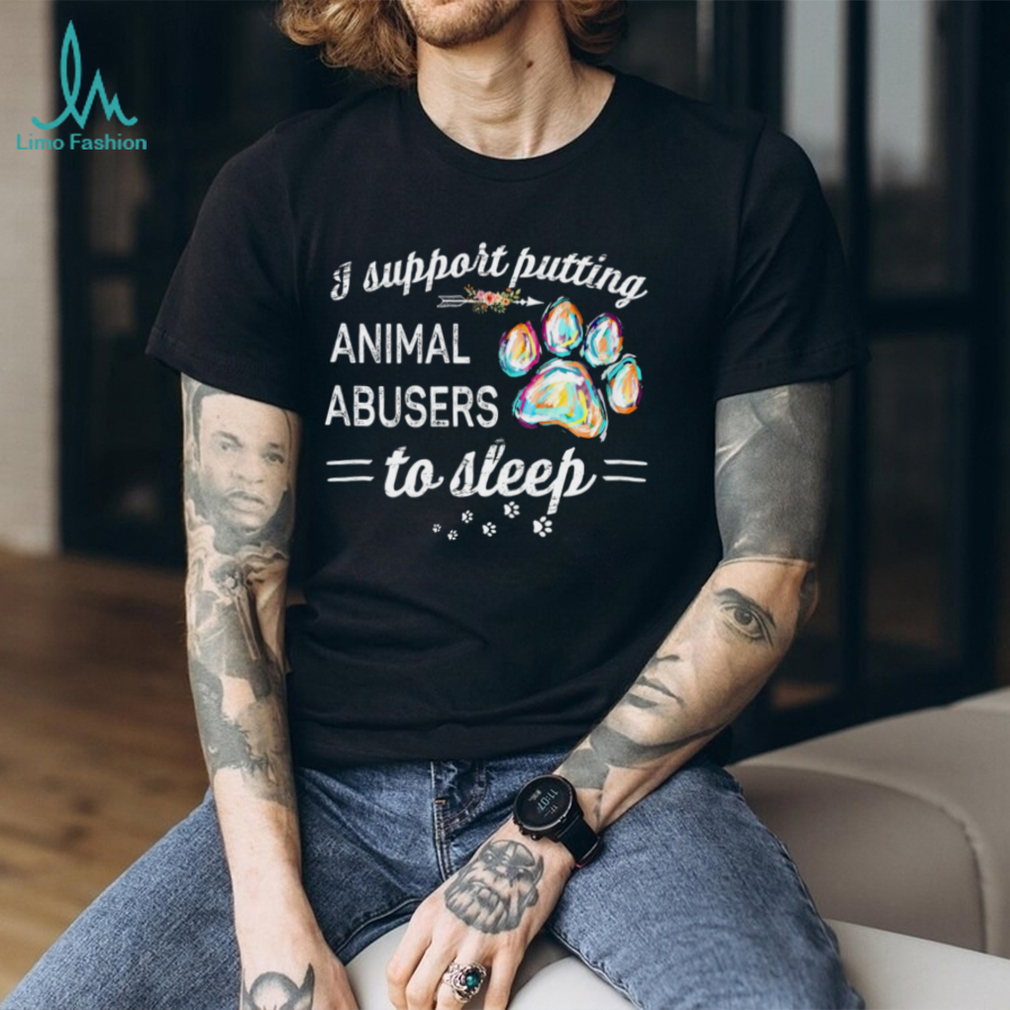 I Support Putting Animal To Sleep Shirt I Support Putting Animal To Sleep Shirt