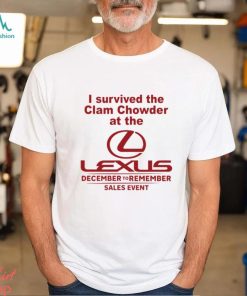 I Survived The Clam Chowder At The Lexus T Shirt