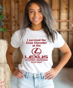 I Survived The Clam Chowder At The Lexus T Shirt, hoodie, sweater, long sleeve and tank top I Survived The Clam Chowder At The Lexus T Shirt