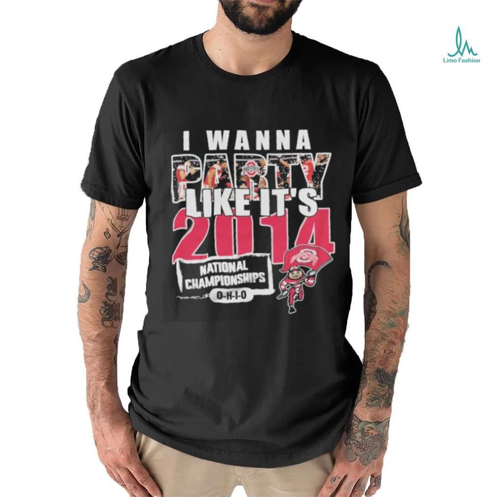 I Wanna Party Like It’s 2014 National Championships Ohio State Buckeyes Shirt I Wanna Party Like It’s 2014 National Championships Ohio State Buckeyes Shirt