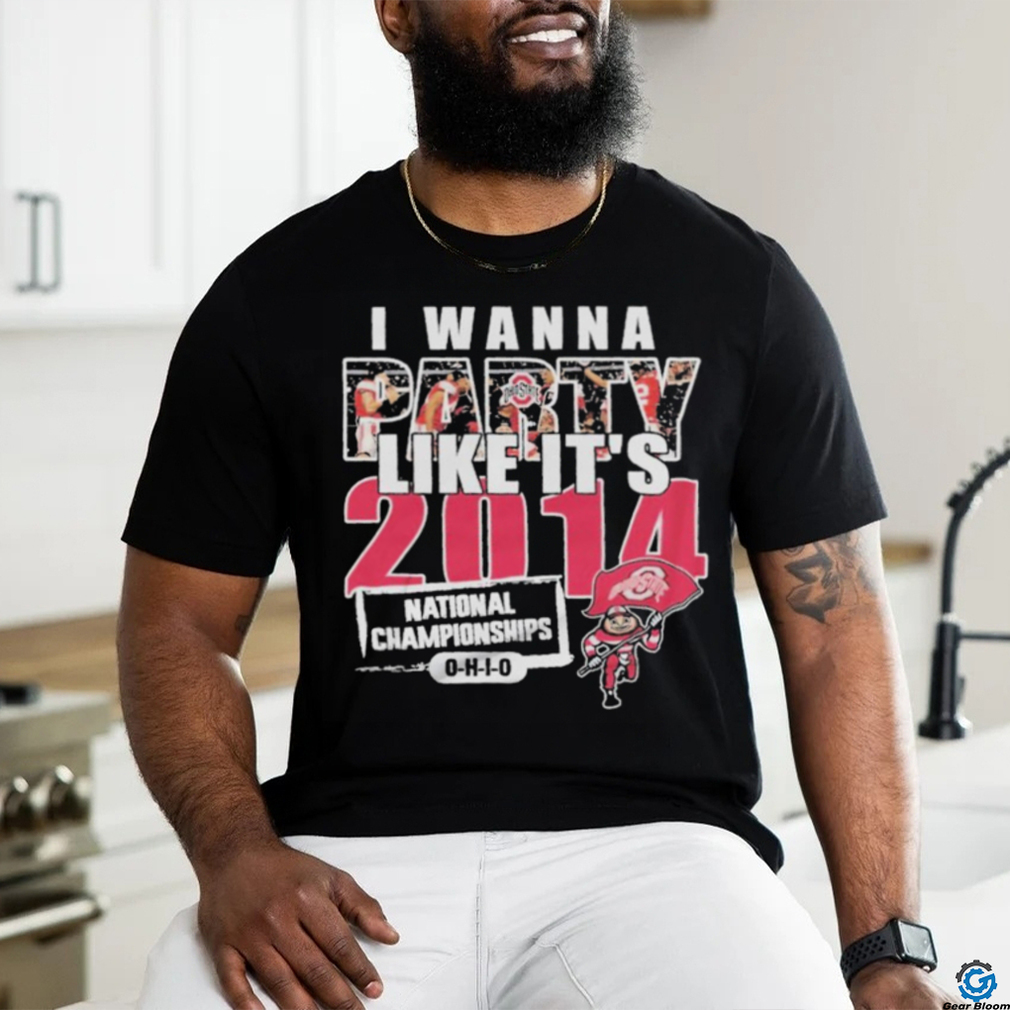 I Wanna Party Like It’s 2014 National Championships Ohio State Buckeyes Shirt I Wanna Party Like It’s 2014 National Championships Ohio State Buckeyes Shirt