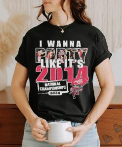 I Wanna Party Like It’s 2014 National Championships Ohio State Buckeyes Shirt, hoodie, sweater, long sleeve and tank top I Wanna Party Like It’s 2014 National Championships Ohio State Buckeyes Shirt