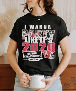 I Wanna Party Like It’s 2020 National Championships Alabama Crimson Tide Shirt