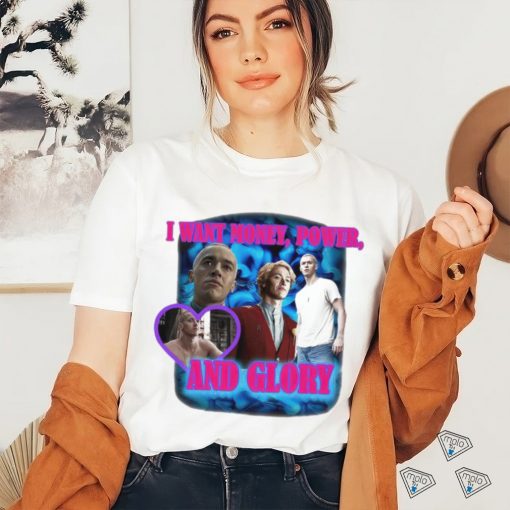 I Want Money Power And Glory New Shirt