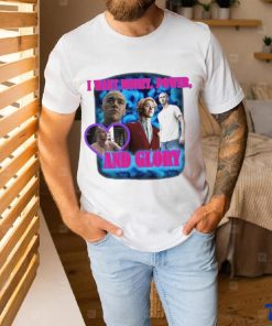 I Want Money Power And Glory New Shirt