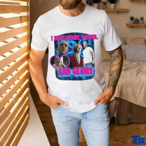 I Want Money Power And Glory New Shirt