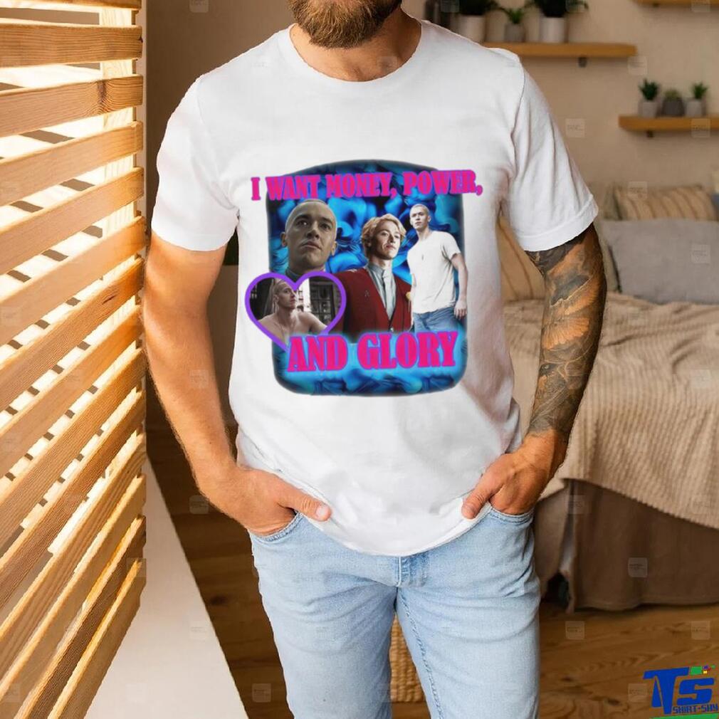 I Want Money Power And Glory New Shirt I Want Money Power And Glory New Shirt