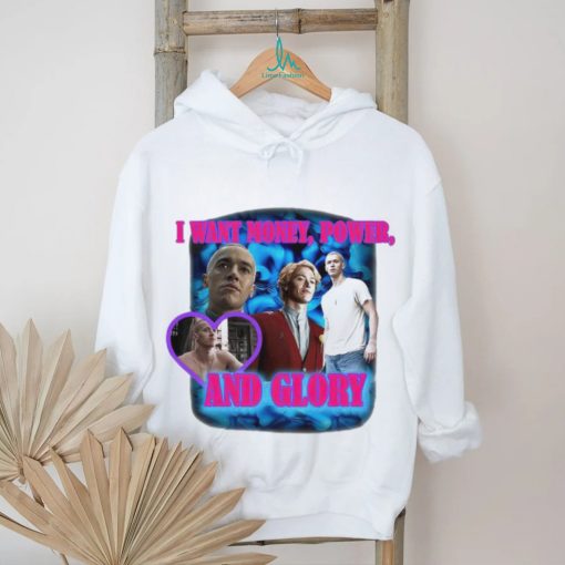 I Want Money Power And Glory New Shirt