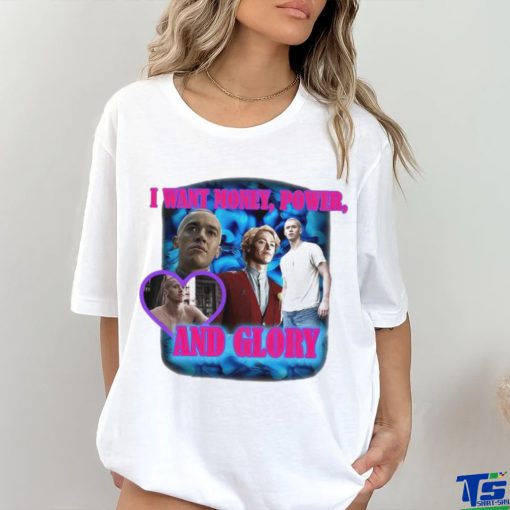 I Want Money Power And Glory New Shirt