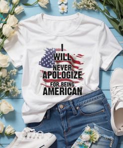 I Will Never Apologize For Being American Classic T Shirt