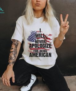 I Will Never Apologize For Being American Classic T Shirt