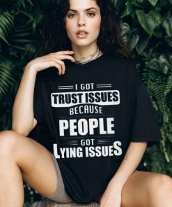 I got trust issues Classic T Shirt