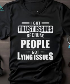 I got trust issues Classic T Shirt