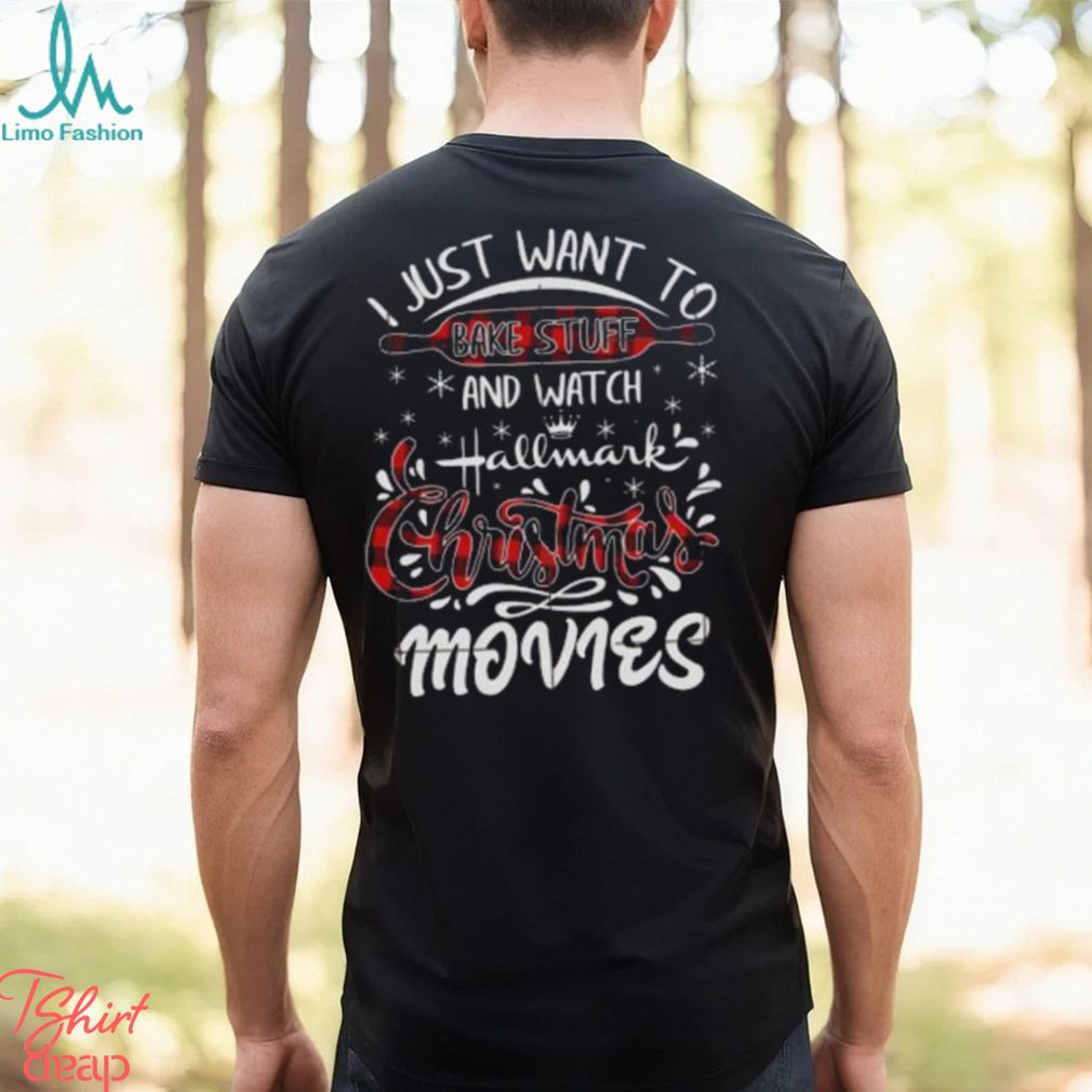 I just want to bake stuff and watch hallmark christmas movies cooking baking  design png shirt - teejeep