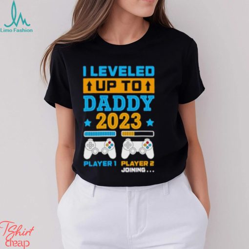 I leveled up to daddy 2023 player 1 player 2 joining shirt