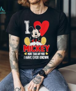 I love Mickey more than any man I have ever known shirt