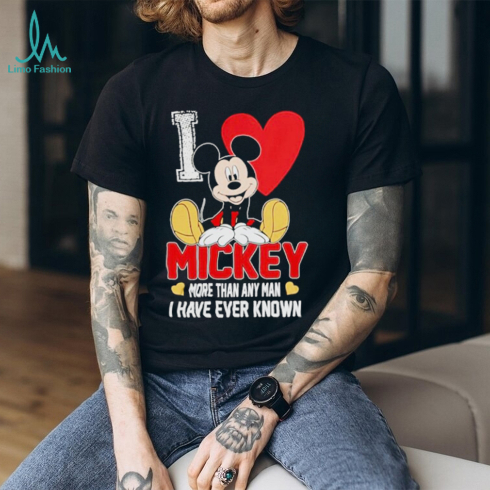 I love Mickey more than any man I have ever known shirt - Limotees