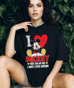 I love Mickey more than any man I have ever known shirt