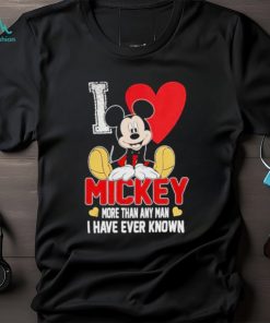I love Mickey more than any man I have ever known shirt