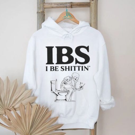 Ibs Be Shittin Funny Skeleton Shirt