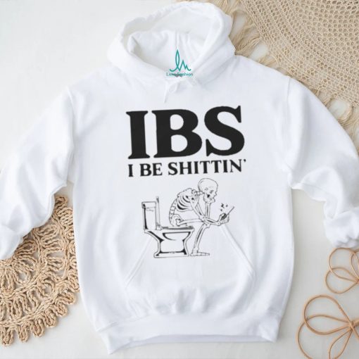 Ibs Be Shittin Funny Skeleton Shirt