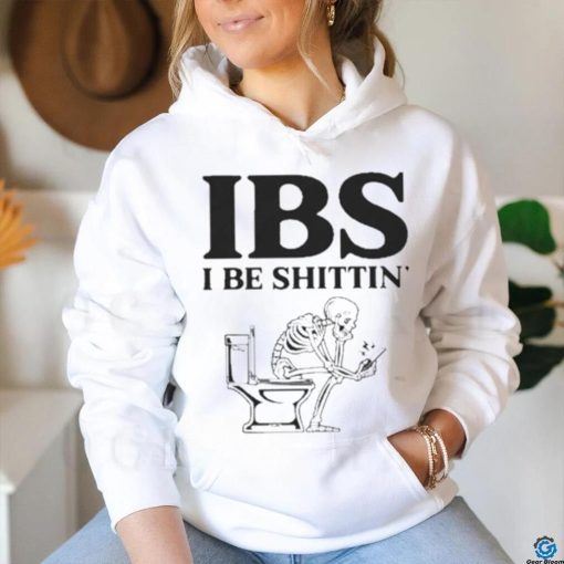 Ibs Be Shittin Funny Skeleton Shirt