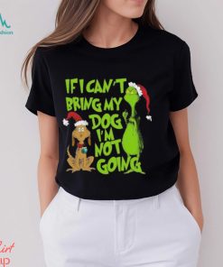 If I Cant Bring My Dog Im Not Going Grinch Christmas T Shirt