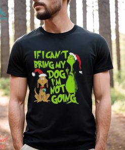 If I Cant Bring My Dog Im Not Going Grinch Christmas T Shirt