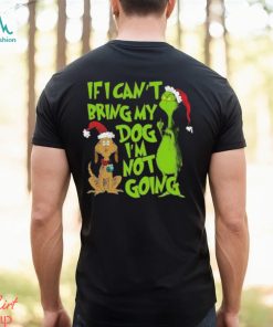 If I Cant Bring My Dog Im Not Going Grinch Christmas T Shirt