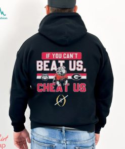 If You Can’t Beat Us Cheat Us Georgia Bulldogs Football T Shirt