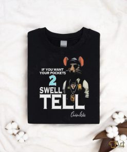 If You Want Your Pocket 2 Swell Tell T Shirt