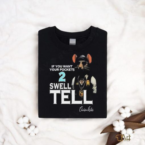 If You Want Your Pocket 2 Swell Tell T Shirt