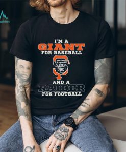 I’m A Giant For Baseball And A Raider For Football T Shirt