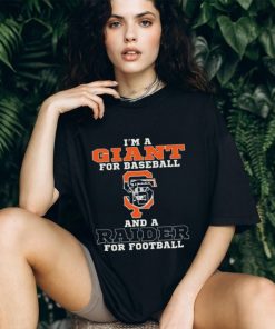 I’m A Giant For Baseball And A Raider For Football T Shirt