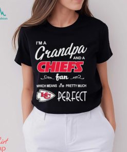 I’m A Grandpa And A Kansas City Chiefs Pretty Much Perfect Shirt