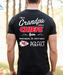 I’m A Grandpa And A Kansas City Chiefs Pretty Much Perfect Shirt