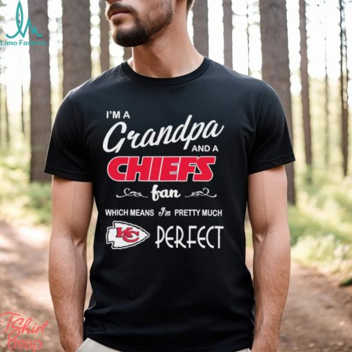 I’m A Grandpa And A Kansas City Chiefs Pretty Much Perfect Shirt