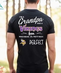 I’m A Grandpa And A Minnesota Vikings Pretty Much Perfect Shirt