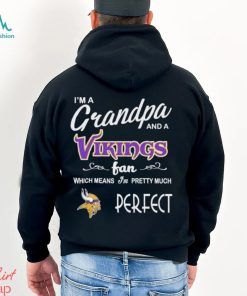 I’m A Grandpa And A Minnesota Vikings Pretty Much Perfect Shirt