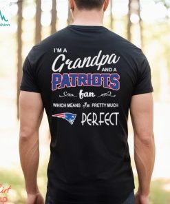 I’m A Grandpa And A New England Patriots Pretty Much Perfect Shirt