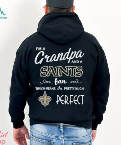 I’m A Grandpa And A New Orleans Saints Pretty Much Perfect Shirt