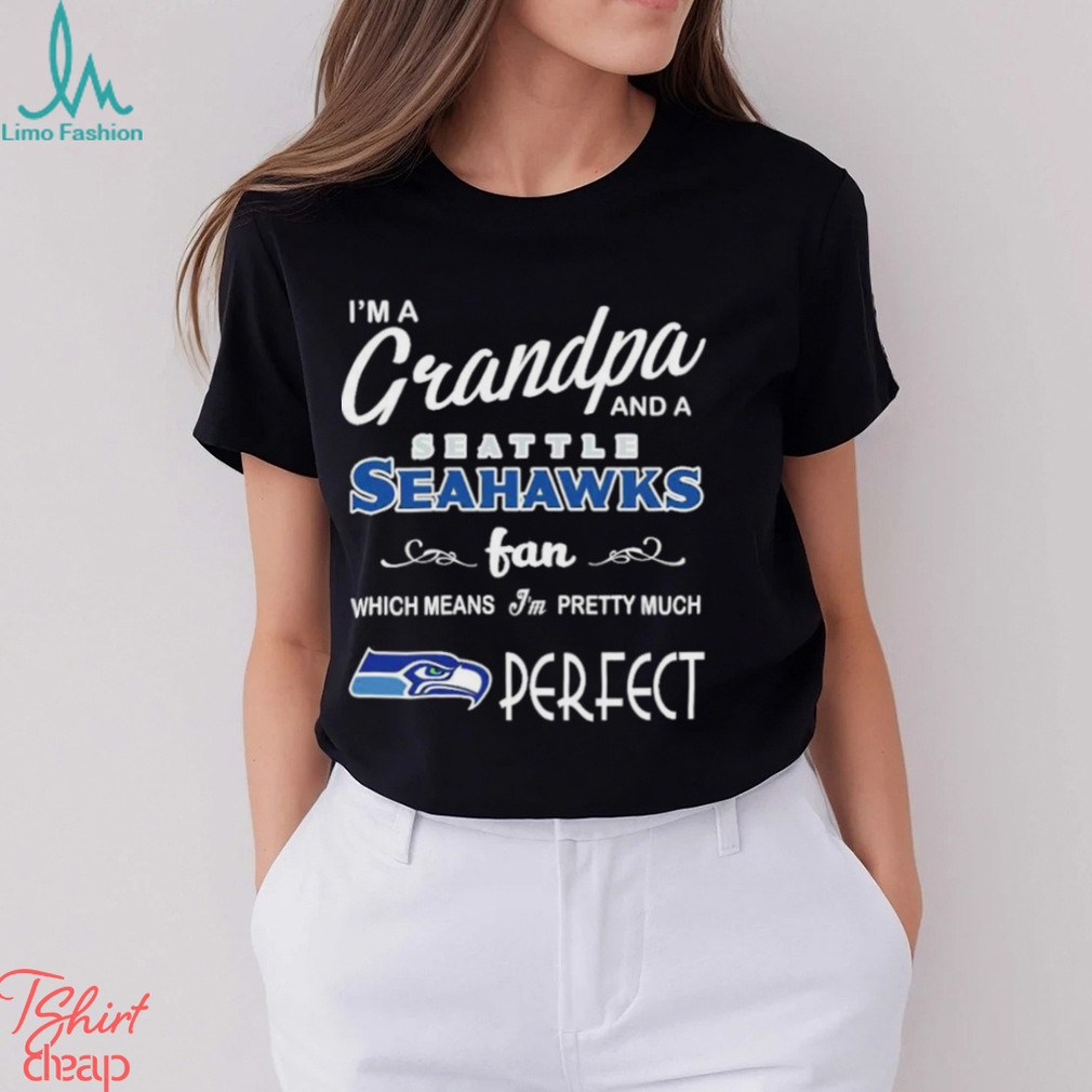 I’m A Grandpa And A Seattle Seahawks Pretty Much Perfect Shirt I’m A Grandpa And A Seattle Seahawks Pretty Much Perfect Shirt
