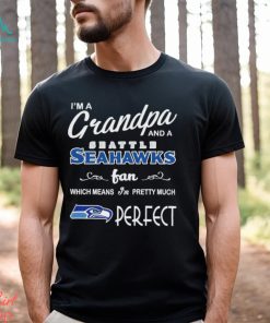 I’m A Grandpa And A Seattle Seahawks Pretty Much Perfect Shirt, hoodie, sweater, long sleeve and tank top I’m A Grandpa And A Seattle Seahawks Pretty Much Perfect Shirt
