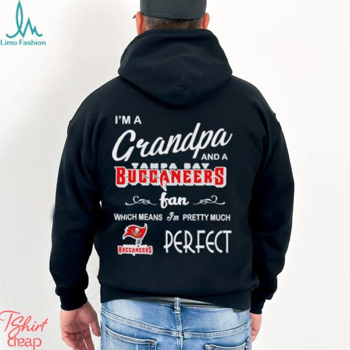 I’m A Grandpa And A Tampa Bay Buccaneers Pretty Much Perfect Shirt
