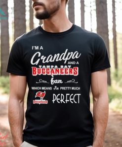 I’m A Grandpa And A Tampa Bay Buccaneers Pretty Much Perfect Shirt
