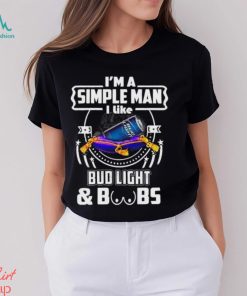 I’m A Simple Man I Like Bud Light Beer And Boobs T Shirt