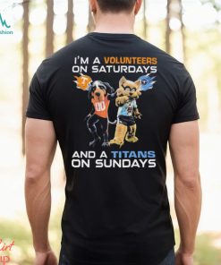 I’m A Volunteers On Saturdays And A Titans On Sundays Mascots Shirt