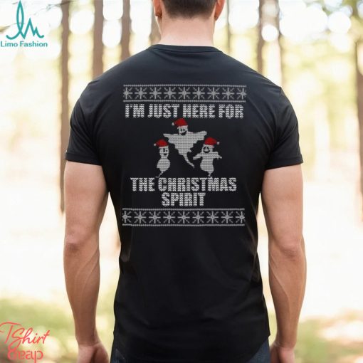 I’m Just Here For The Christmas Spirit T Shirt