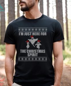 I’m Just Here For The Christmas Spirit T Shirt