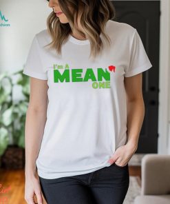 I'm a Mean One T Shirt